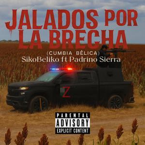 Jalados Por La Brecha (Cumbia Belica) (feat. Padrino Sierra) (Explicit)