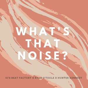 What's That Noise?