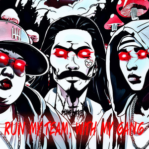 Run my team, With my gang