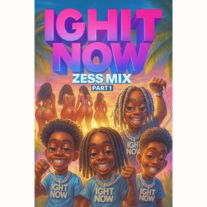 IGHT NOW ZESS MIX PART 3 (feat. IAMYOUNGSTYLE)