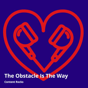 The Obstacle Is the Way