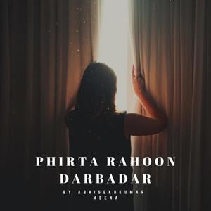 Phirta Rahoon Darbadar