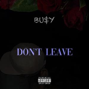 DON'T LEAVE (Explicit)