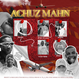 Achuz Mahn (feat. Fezela Mshini, Ta_x_Rsa, Mfana Ka Gogo & Delasmg)