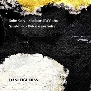 Suite No. 5 in C Minor, BWV. 1011 - Sarabande - Bulerías por Soleá (Arr. for guitar by Dani Figueras)