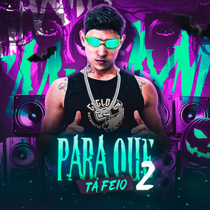 Para Que Tá Feio 2 (Explicit)