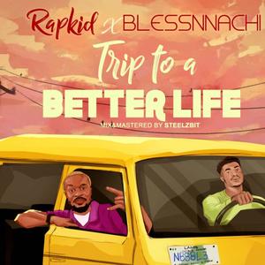 Trip to a better life (feat. Blessnnachi) (Explicit)