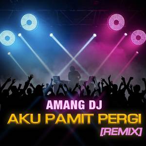 Aku Pamit Pergi (Remix)