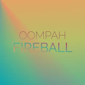 Oompah Fireball