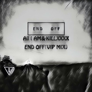 END OFF（All I AM&KILLXXXX VIP MIX）