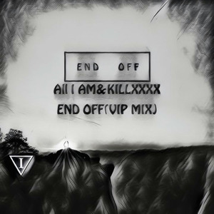 END OFF (All I AM&KILLXXXX VIP MIX|Remix)
