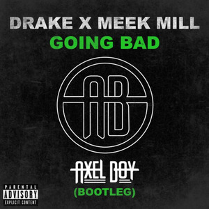 Going Bad (Axel Boy Bootleg)