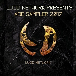 Lucid Network Presents ADE Sampler 2017