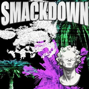 SMACKDOWN (Explicit)