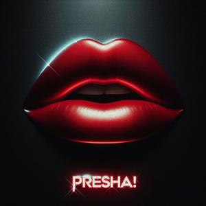 PRESHA! (Explicit)