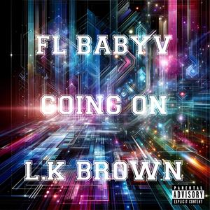 Going on (feat. L.K brown) (Explicit)