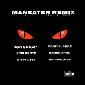 Maneater (feat. Eric Donté, DittyLitty, Bambihanna, Redd Krucial & Fendii Lanez)