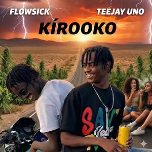 KÍROOKO BY FLOWSICK & TEEJAY UNO (Explicit)