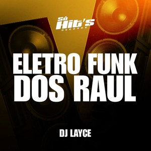 Eletro Funk Dos Rauls (Explicit)