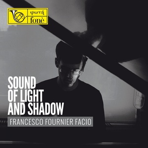 Francesco Fournier Facio: Sound of Light and Shadow