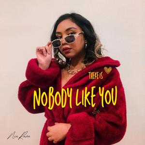 There Is Nobody Like You