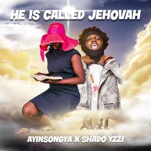 He Is Called Jehovah (feat. Shado Yzzi)