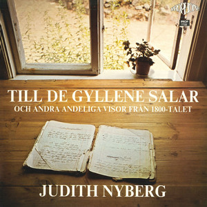 Vocal Recital: Nyberg, Judith - BERGQUIST, E. / BOOTH, C. / EENGSTRÖM, T. (Till de gyllene salar och andra andeliga visor från 1800-talet)