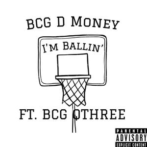 I'm Ballin' (feat. BCG Qthreee) [Explicit]