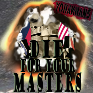 Die for Your Masters (Explicit)