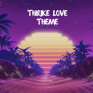 Thirike (Love Theme)