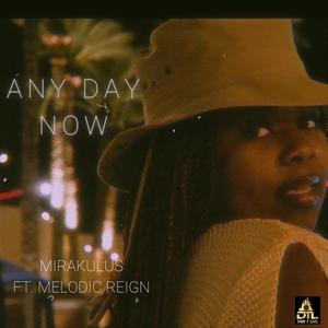 Any Day Now (feat. Melodic Reign) (Explicit)