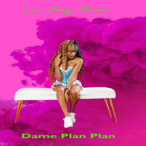 Dame Plan Plan (Explicit)