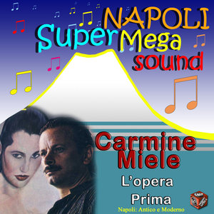 Carmine Miele E L'Opera Prima - Napoli Antico E Moderno