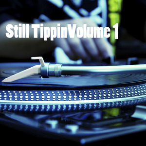 Still Tippin', Vol. 1