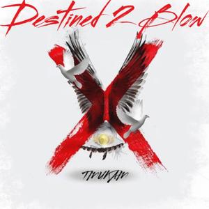 Destined 2 Blow : Reloaded (Explicit)