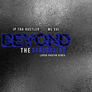 Beyond the Struggling (Lupah Phaiym Remix)