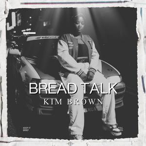 Kim Brown - Bread Talk (Explicit)