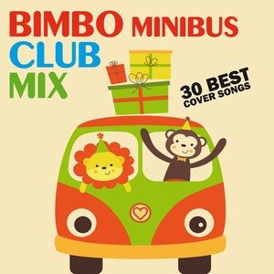 Bimbo Minibus Club Mix (30 Best Cover Songs)