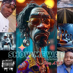 SHOW ME WAY (feat. Blaq A.K.S) (Explicit)