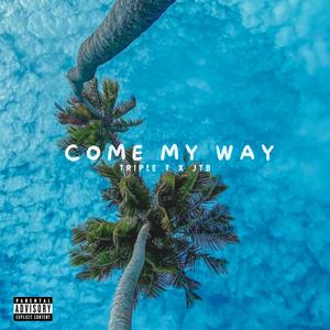 Come My Way (feat. JTB) [Explicit]