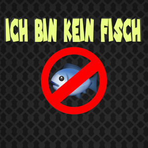 Ich bin kein Fisch (Explicit)