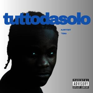 tuttodasolo (feat. 'tona) [Explicit]