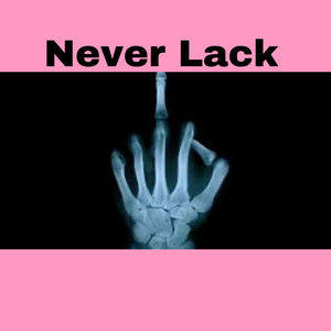 Never Lack (Explicit)