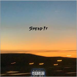 Spend it (Explicit)