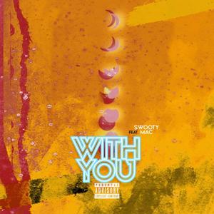 With You (feat. Swooty Mac) (Explicit)