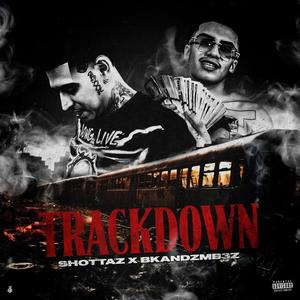 TRACKDOWN (feat. Bkandzmb3z & Shottaz) [Explicit]