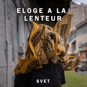 Svet - Éloge à la lenteur
