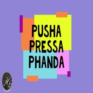 Pusha Pressa Phanda
