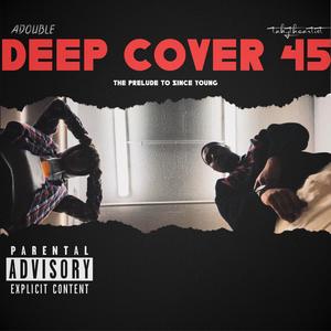 Deep Cover 45' (Explicit)