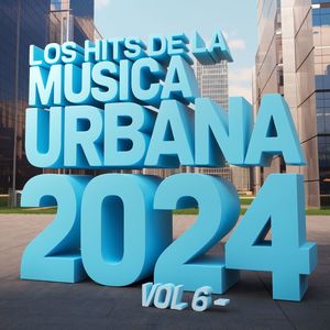 Los Hits de la Musica Urbana 2024, Vol. 6